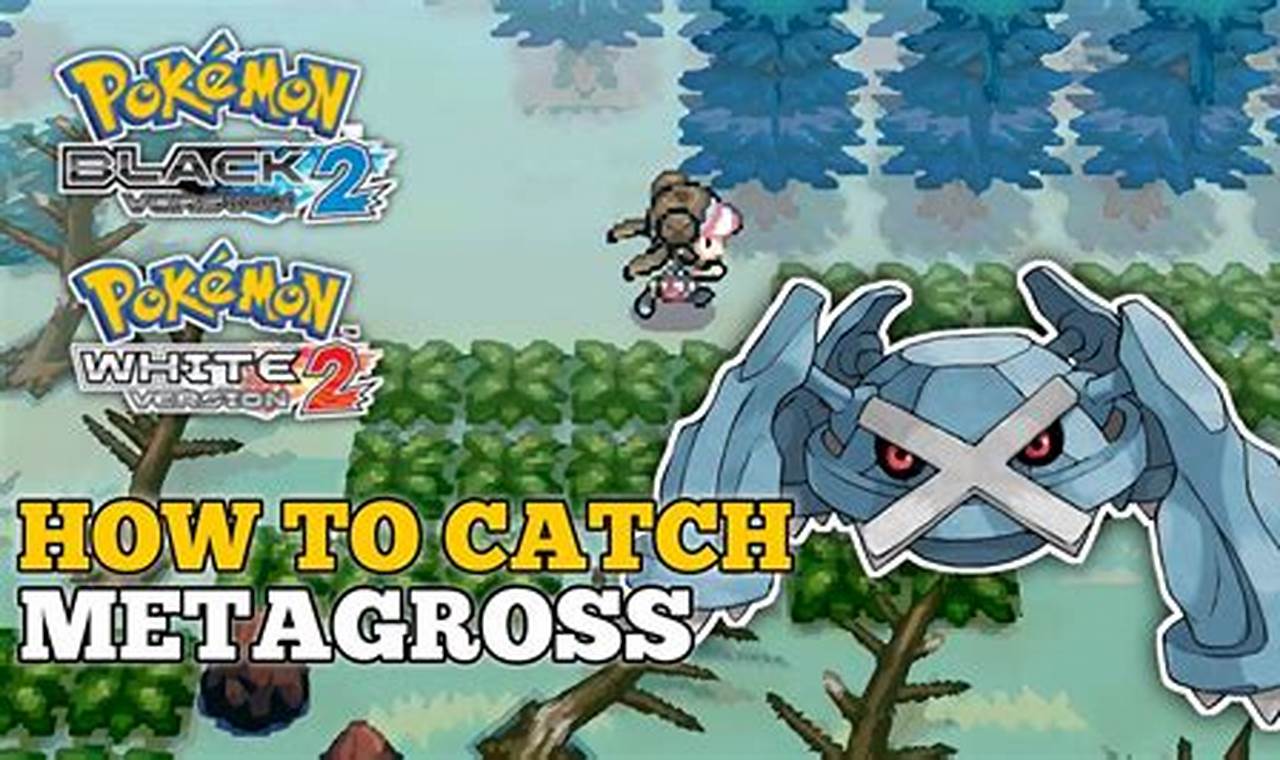 How to Obtain a Mettagross in Pokmon Black 2: A Comprehensive Guide