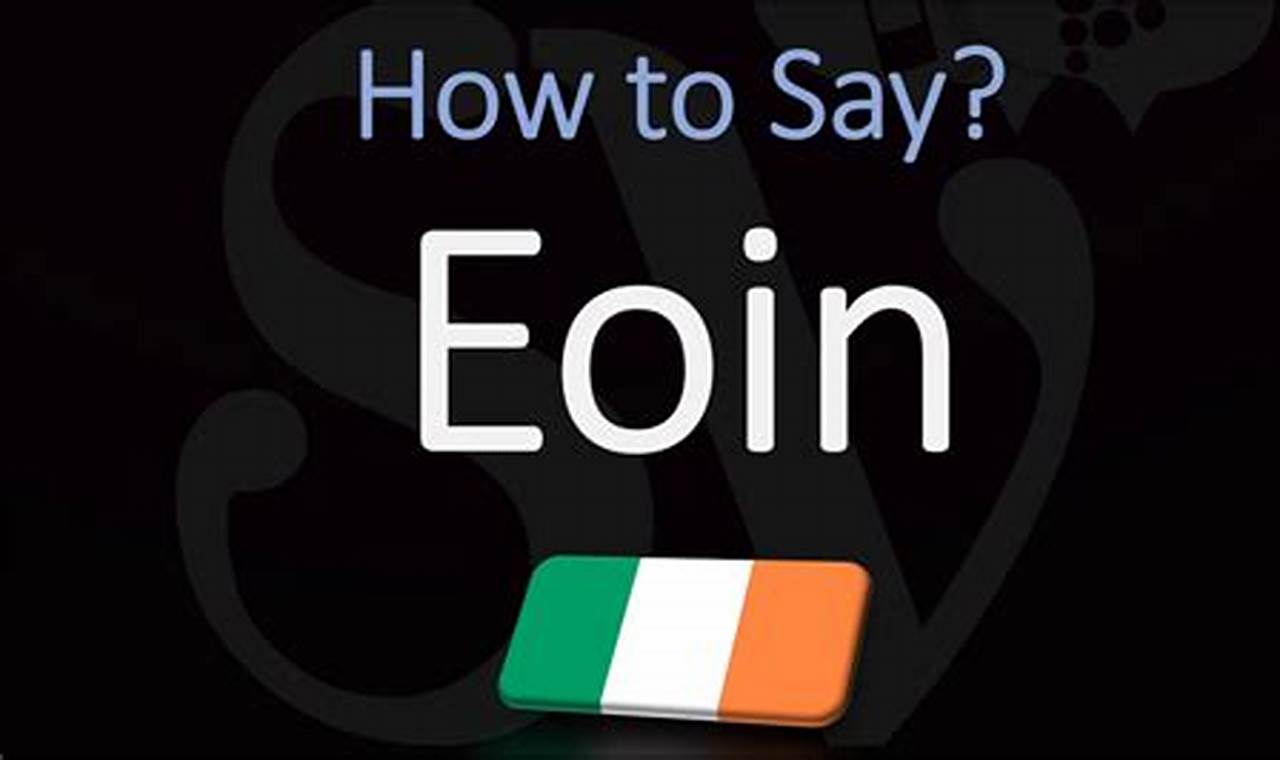 The Ultimate Guide to Pronouncing Eoin: Master the Correct Way