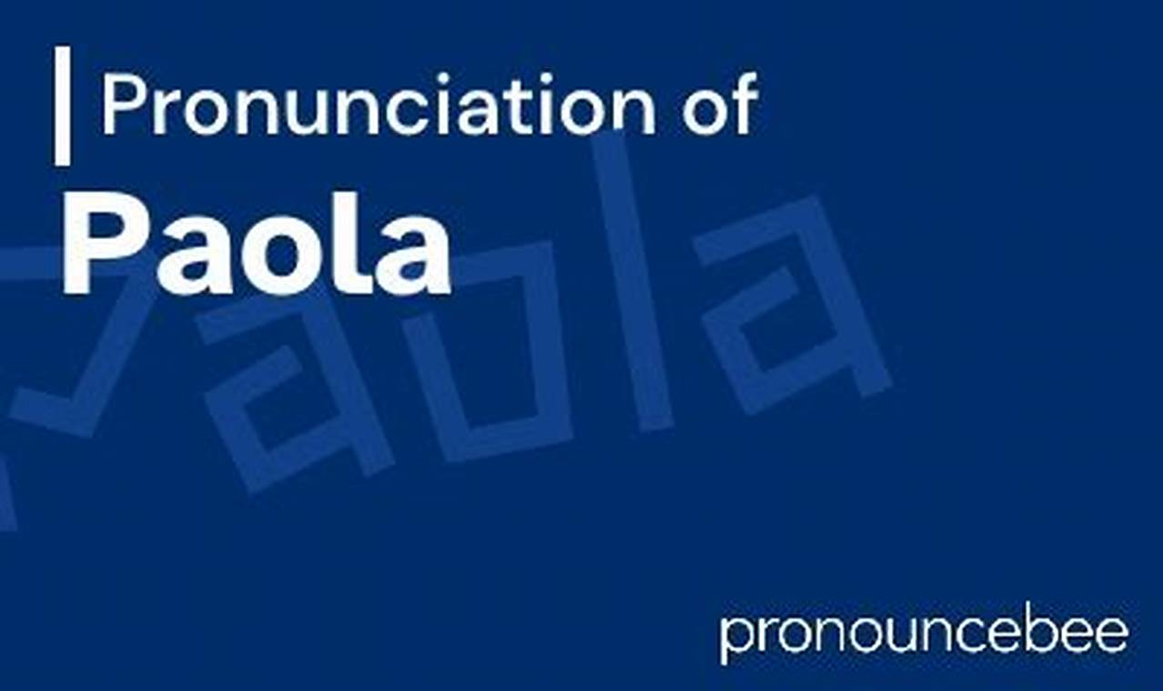 How to Pronounce Paola Accurately: A Definitive Guide