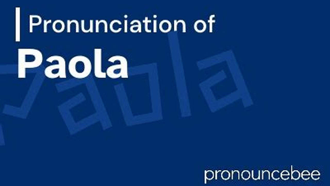 How to Pronounce Paola Accurately: A Definitive Guide