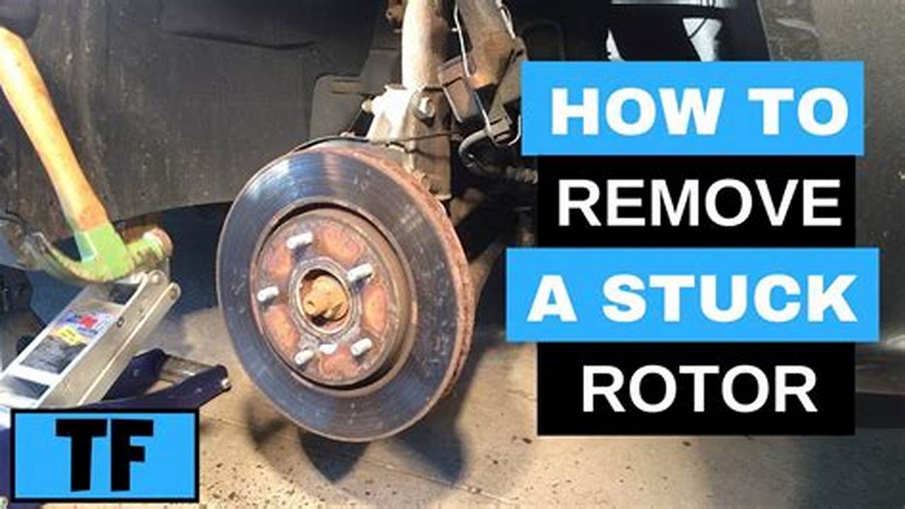 How To Remove Stuck Rotor