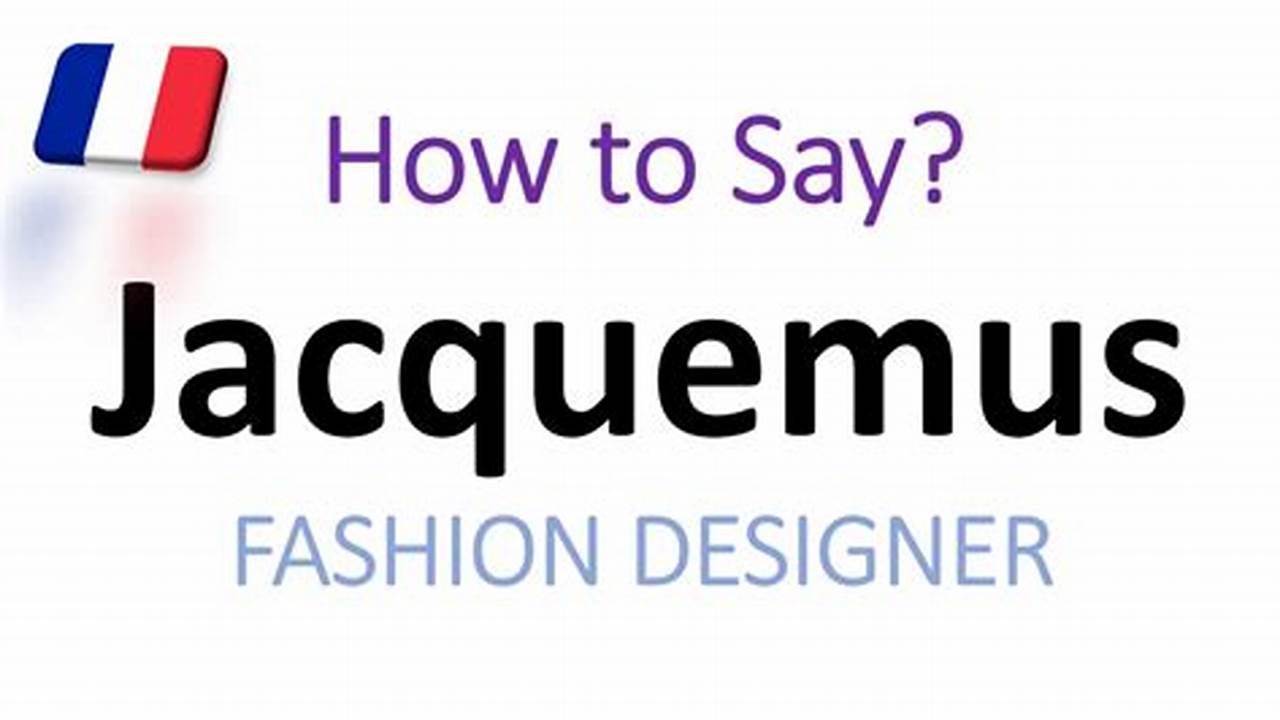 How To Pronounce Jacquemus