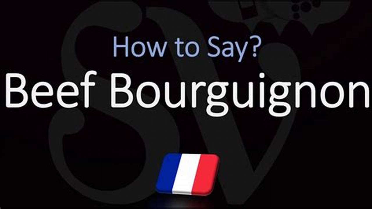 How To Pronounce Beef Bourguignon Like a Pro