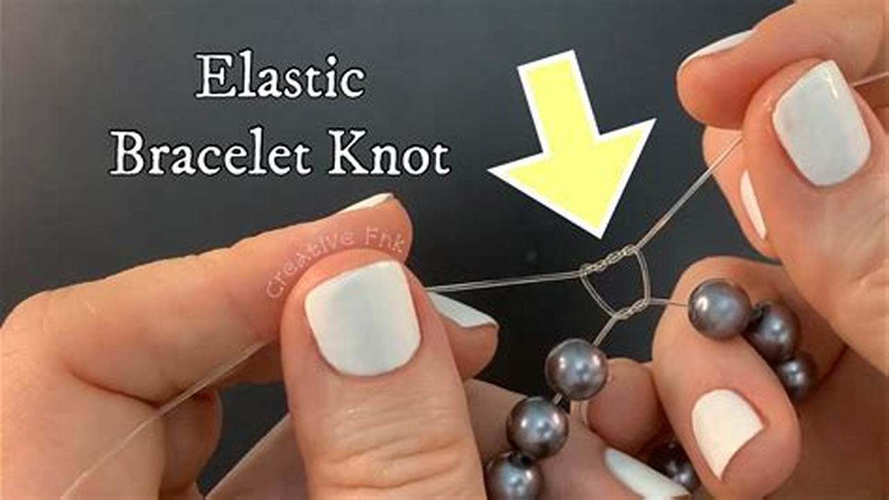 How To Knot An Elastic Bracelet: The Ultimate Guide for Beginners