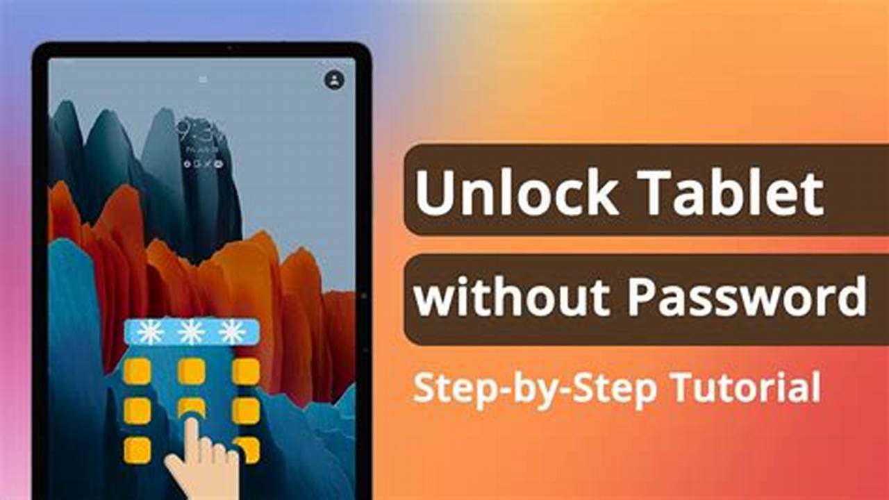 The Ultimate Guide to Unlocking Your Tablet: A Step-by-Step Walkthrough
