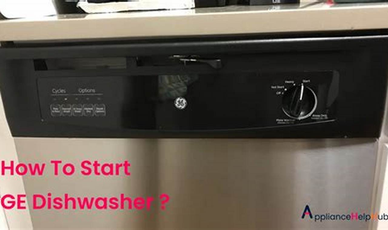 Ultimate Guide to Firing Up Your GE Dishwasher Like a Pro