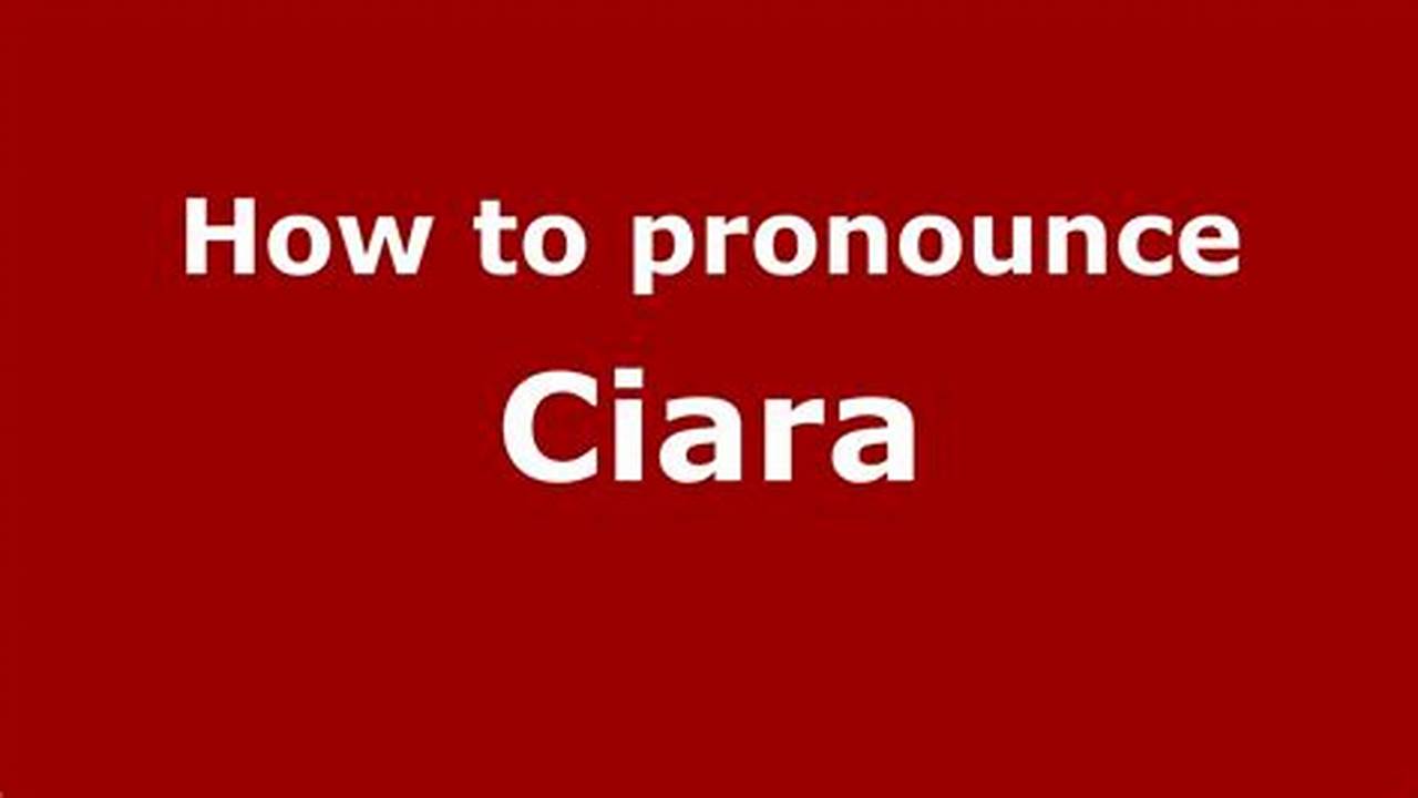 How To Pronounce Ciara