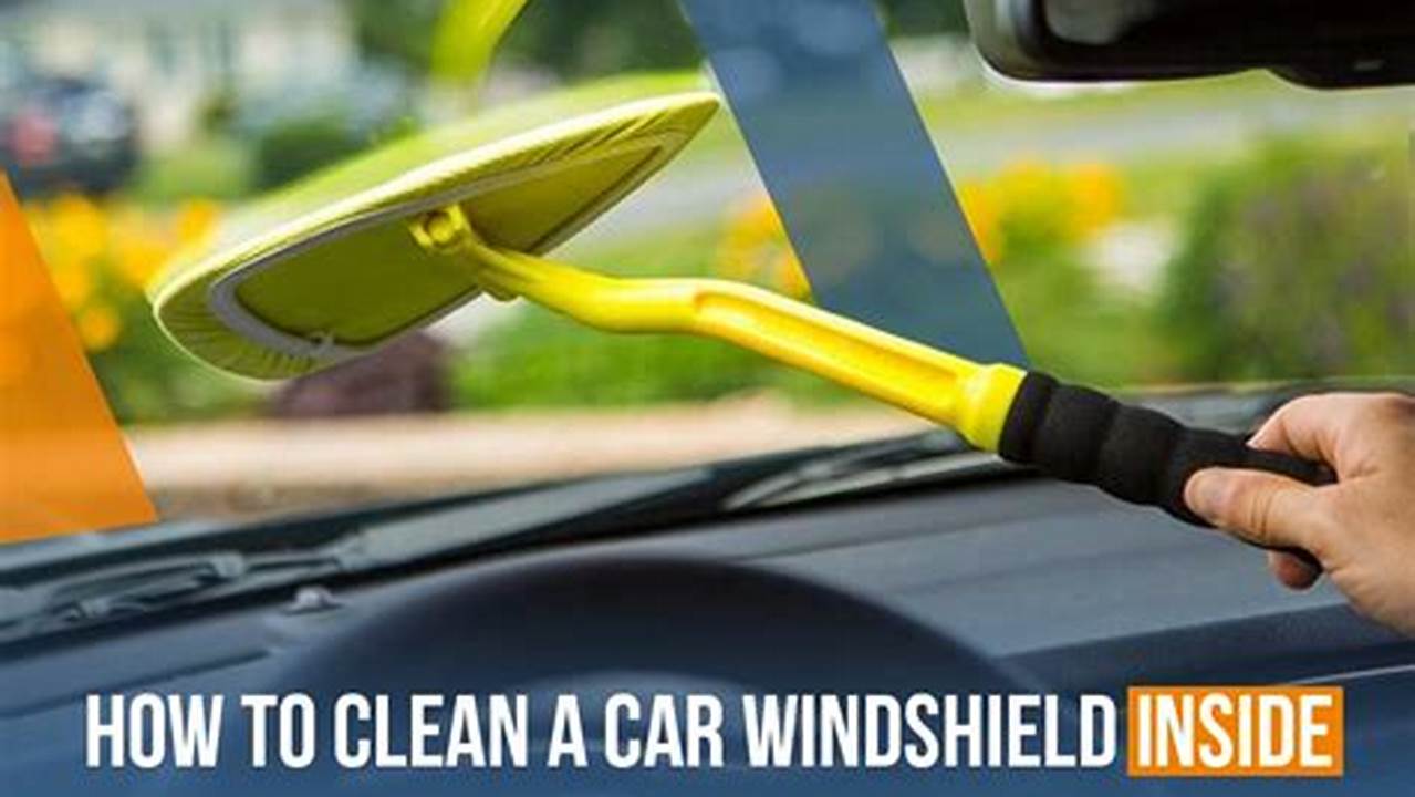 How to Deep Clean the Inside of Your Windshield: A Simple Guide