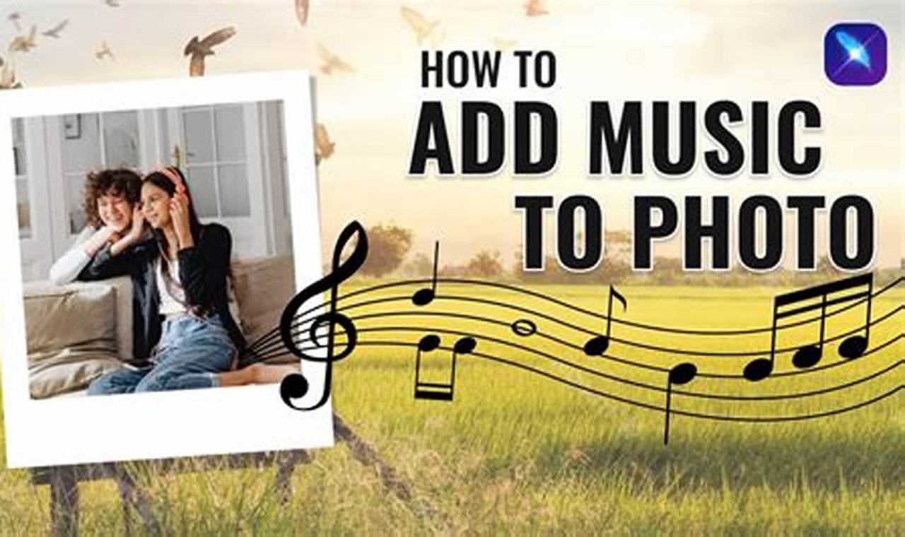 How to Make Your Pictures Sing: A Simple Guide to Adding Music to Images