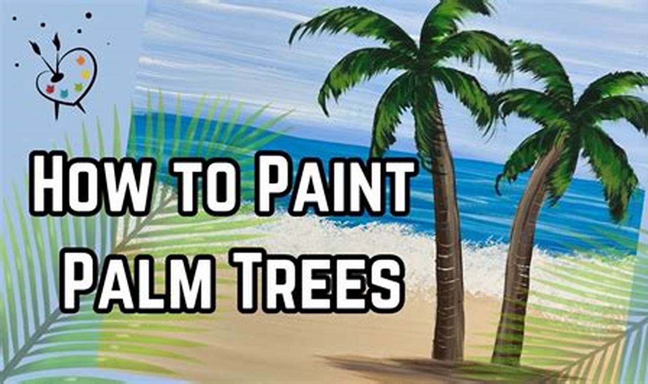 How to Paint the Perfect Palm Tree: A Step-by-Step Guide