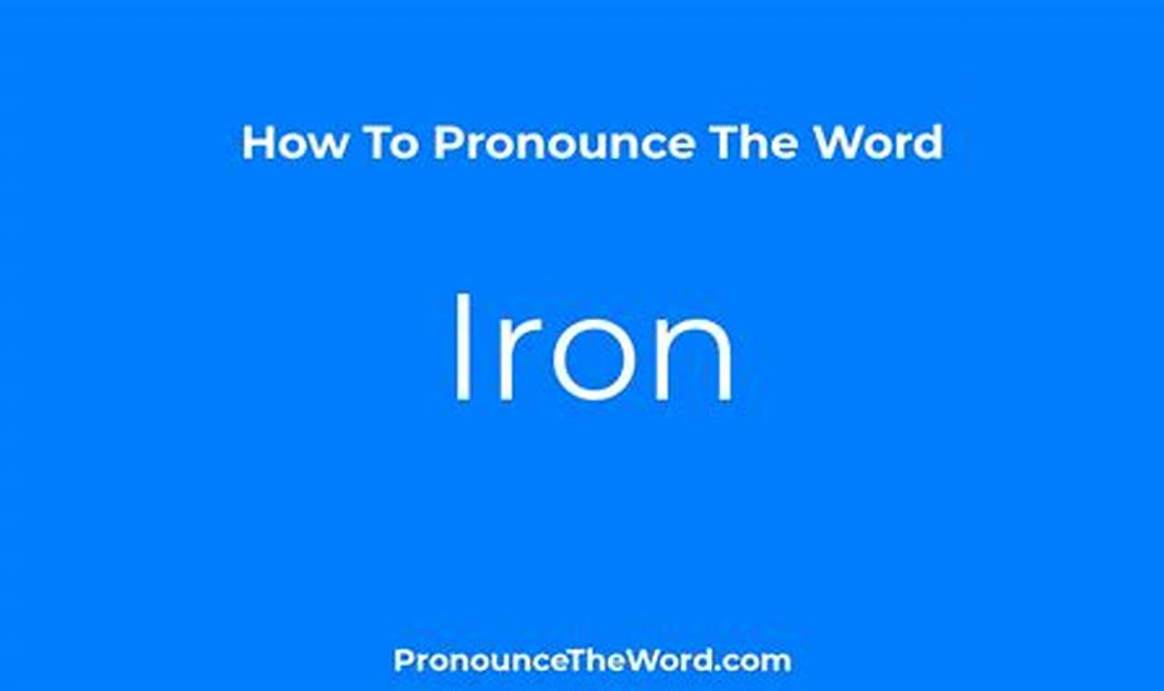 The Ultimate Guide to Pronouncing "Iron" Correctly