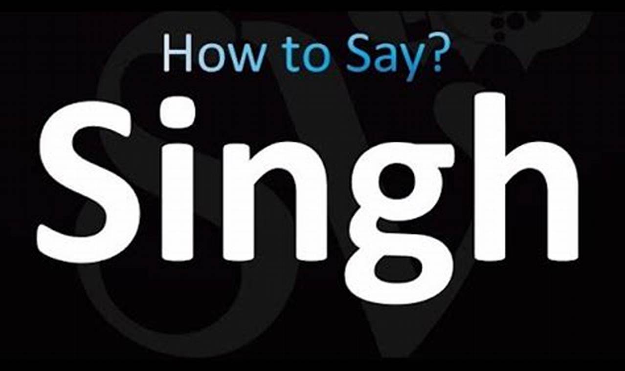 [How To] Pronounce Singh Like a Native: A Comprehensive Guide [Step-by-Step]