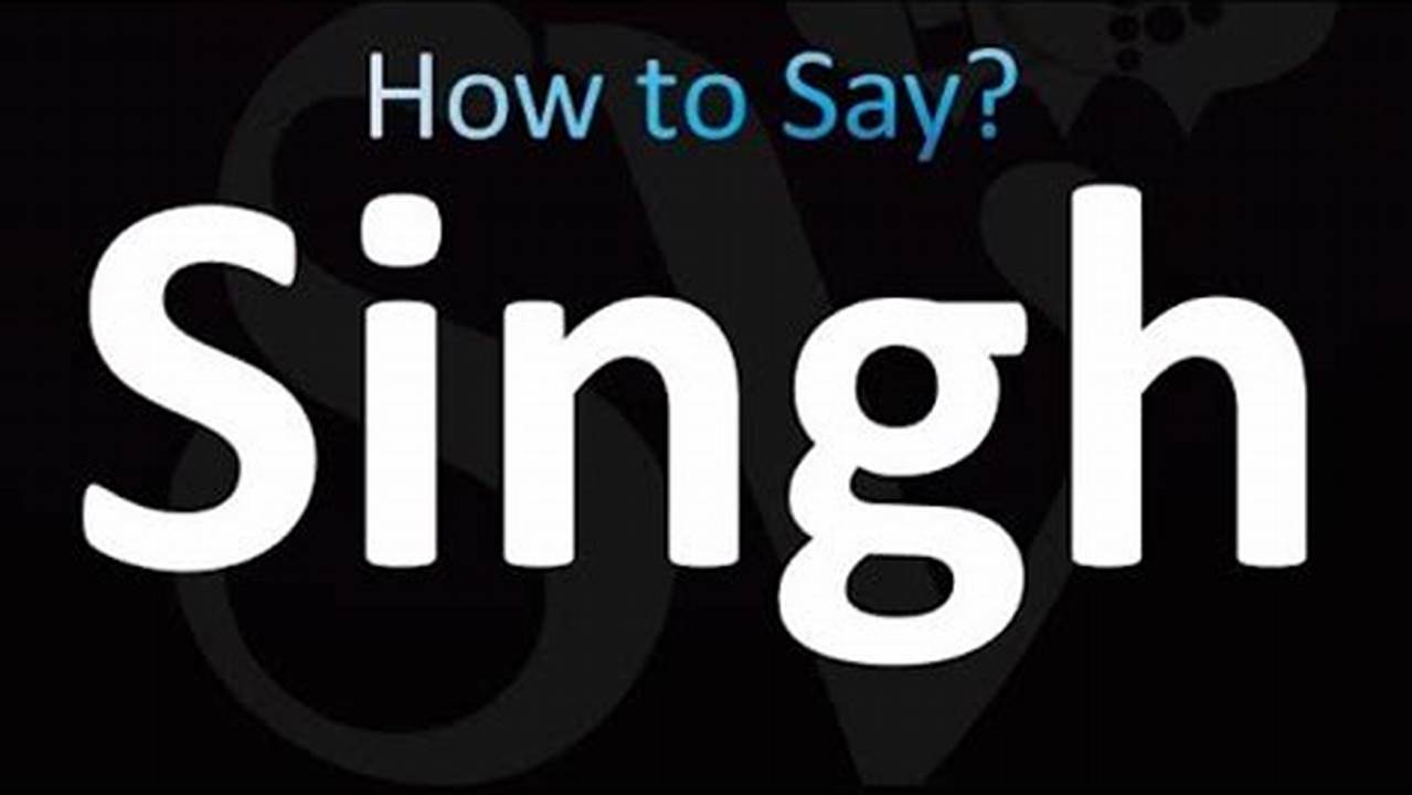 [How To] Pronounce Singh Like a Native: A Comprehensive Guide [Step-by-Step]