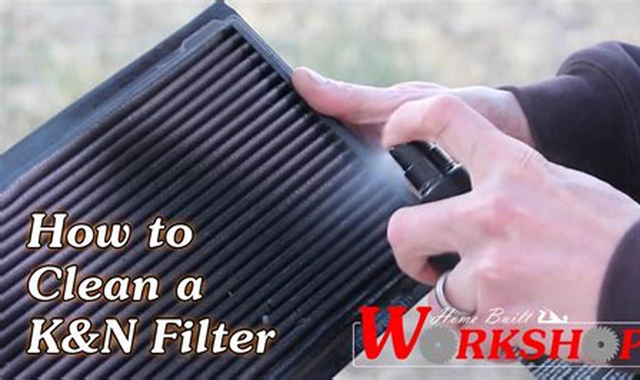 The Ultimate Guide to Cleaning Your K&N Cabin Filter: Step-by-Step Instructions