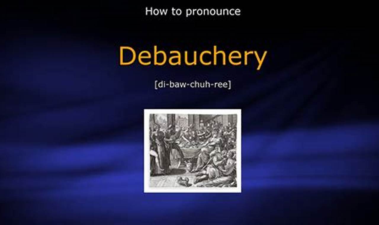 The Ultimate Guide to Pronouncing Debauchery: Unlock the Correct Way