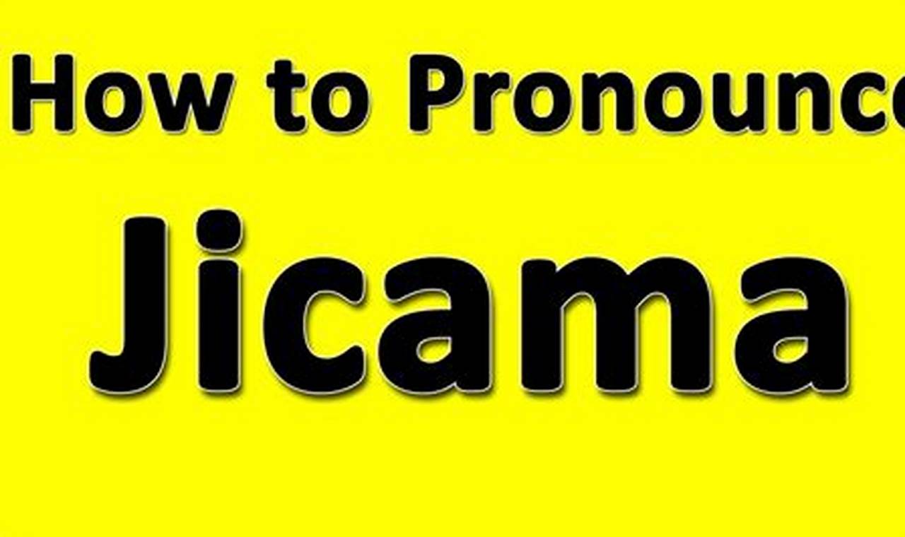 The Ultimate Guide to Pronouncing Jicama Correctly: A Step-by-Step Tutorial