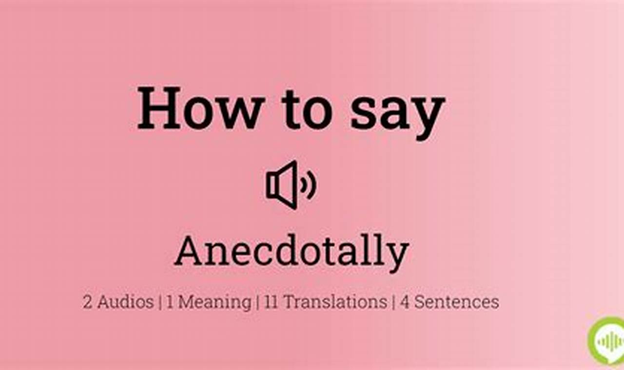 How to Pronounce Anecdotally: A Comprehensive Guide for Perfect Enunciation