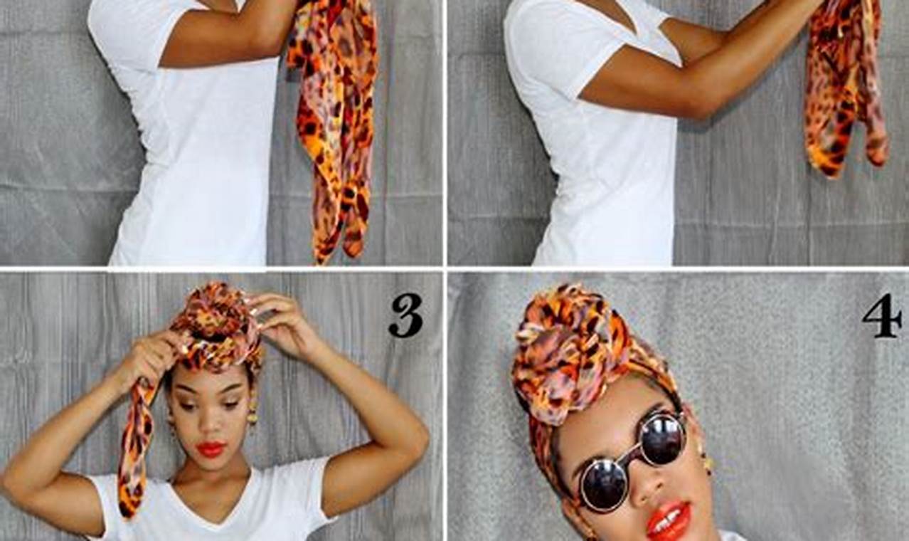 Scarf Wrap Hairstyles: A Step-by-Step Guide to Effortless Elegance