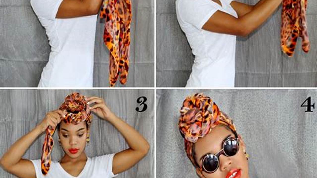 Scarf Wrap Hairstyles: A Step-by-Step Guide to Effortless Elegance