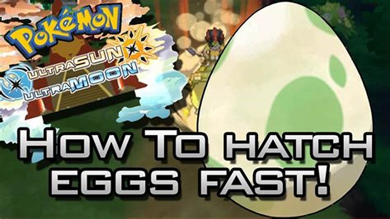 Top Secret Guide: Accelerate Egg Hatching in Pokemon Ultra Moon