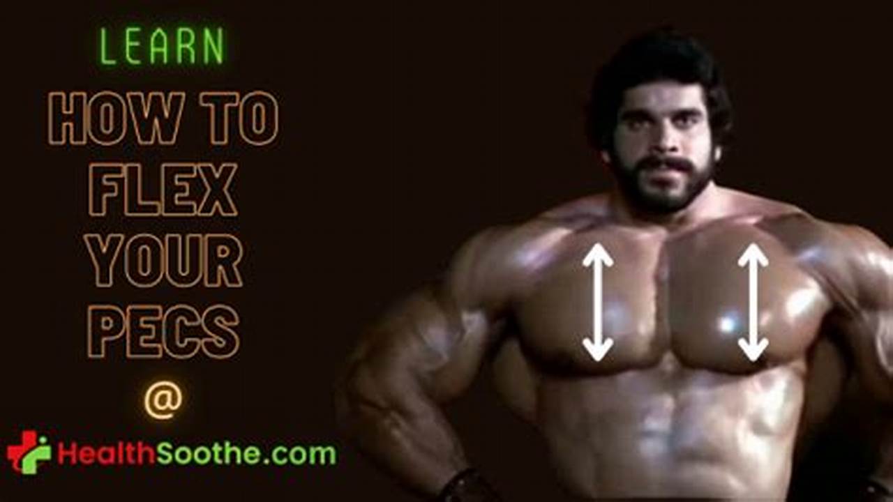 How To Flex Pecs: Mastering the Art of Ripped Chest Muscles
