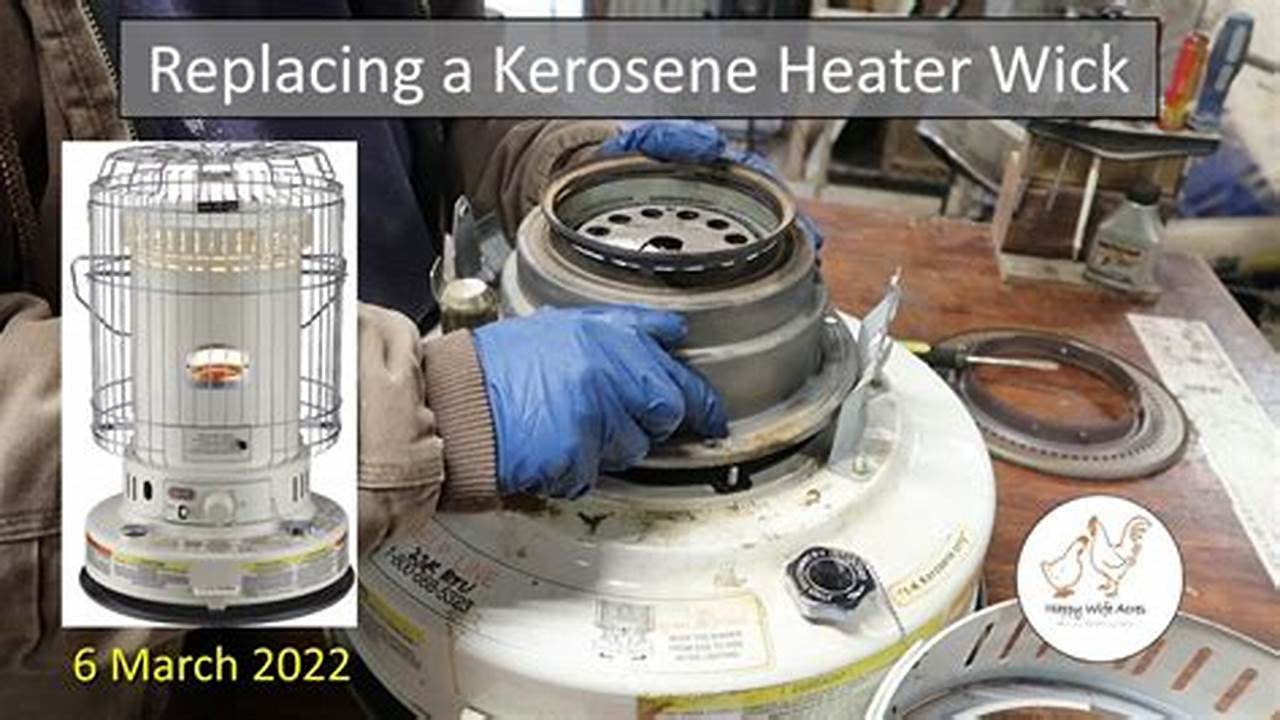 How To Replace A Wick In A Kerosene Heater: A Comprehensive Guide