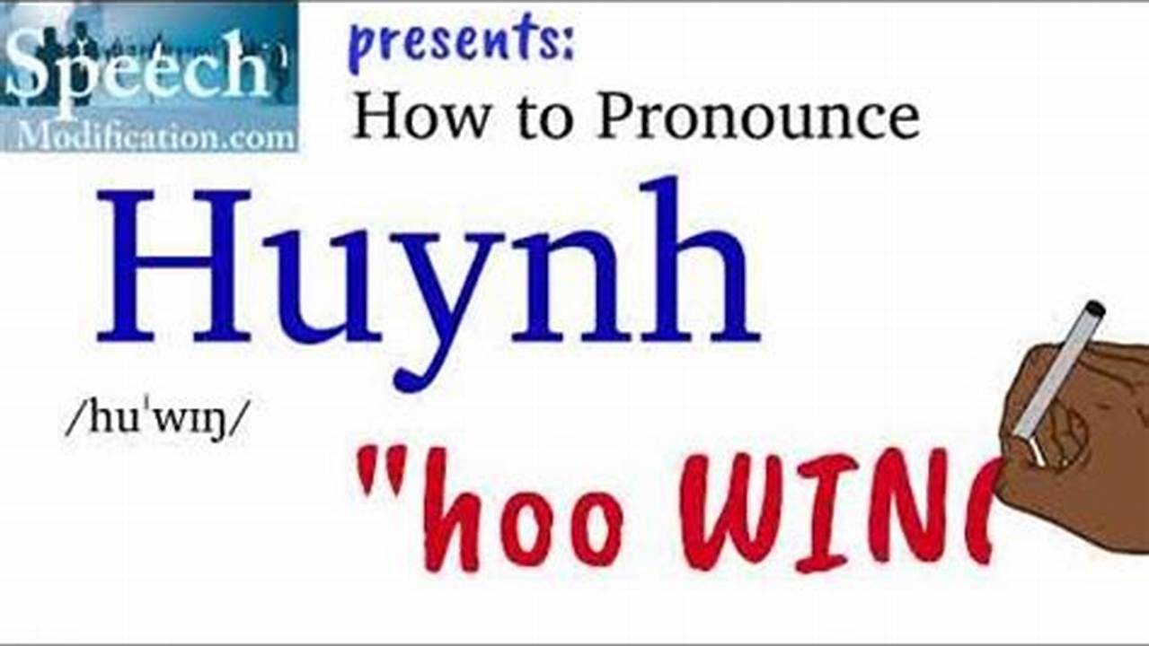 How to Pronounce Huynh: A Comprehensive Guide