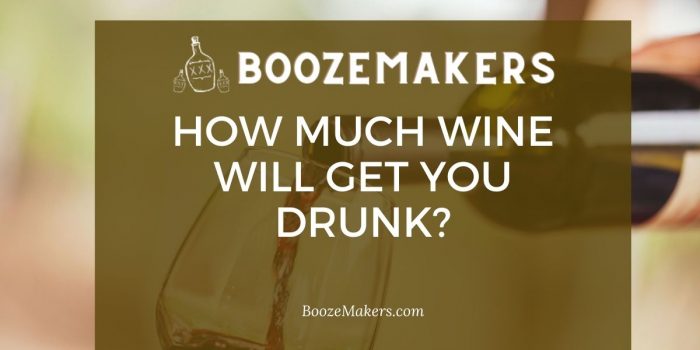 How much wine to drink to get drunk
