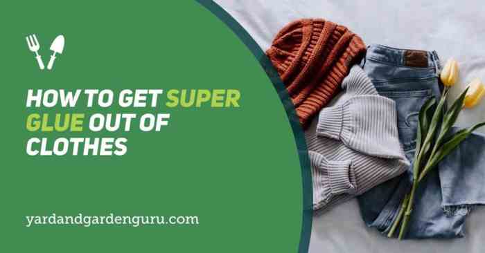 How to get super glue out of clothing
