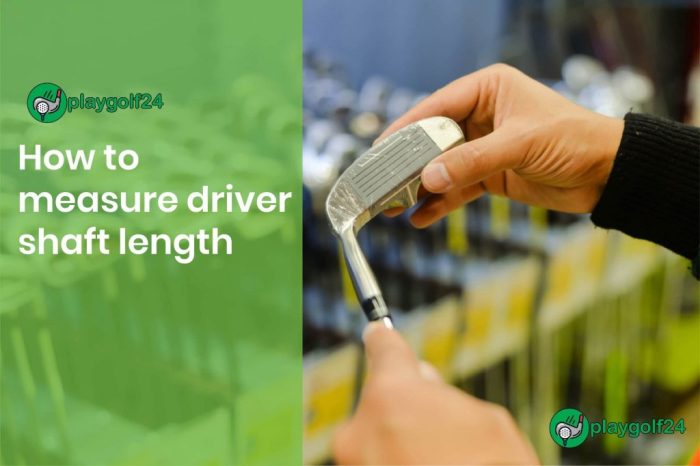How to measure driver shaft length