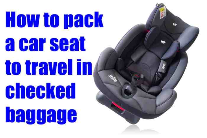 The right way to Pack a Automobile Seat for Checked Baggage