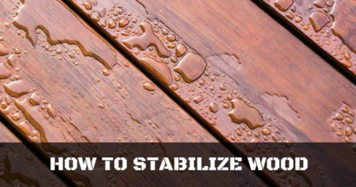 How one can Stabilize Wooden A Complete Information