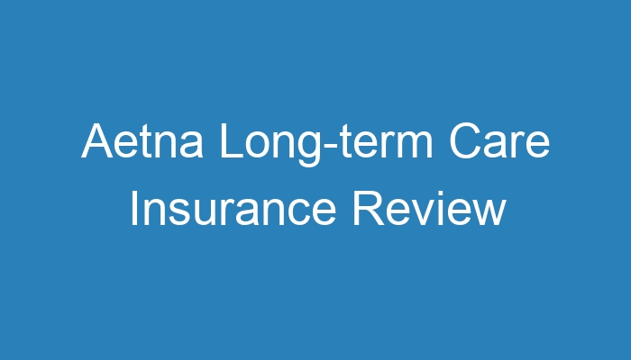 Long term care needing out chances need insurance people will age Aetna long term care insurance