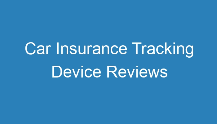 Risks of using car insurance tracking devices